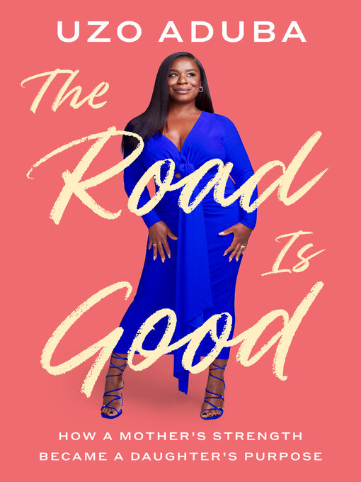 Title details for The Road Is Good by Uzo Aduba - Wait list